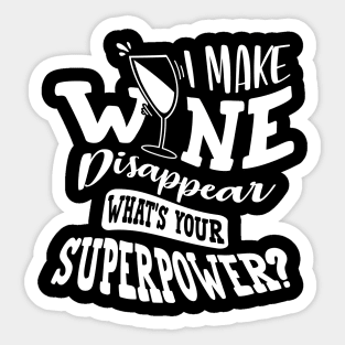 I Make Wine Disappear What's Your Superpower Sticker